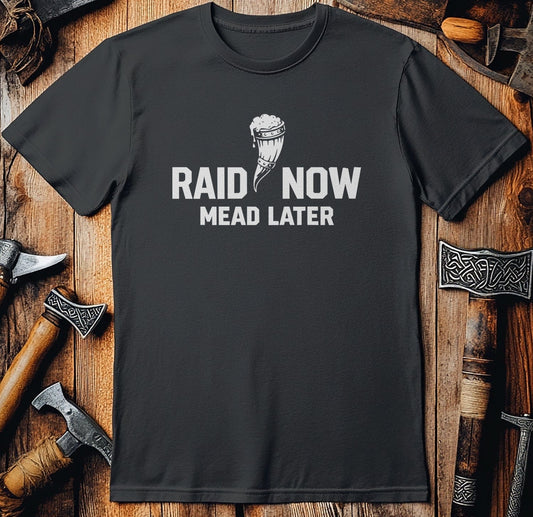 RAID NOW MEAD LATER 026 T Shirt US