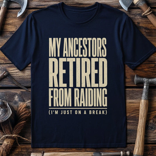 My Ancestors Retired From Raiding Viking T-Shirt US