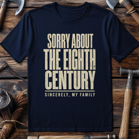 Sorry About The Eighth Century Viking T-Shirt US