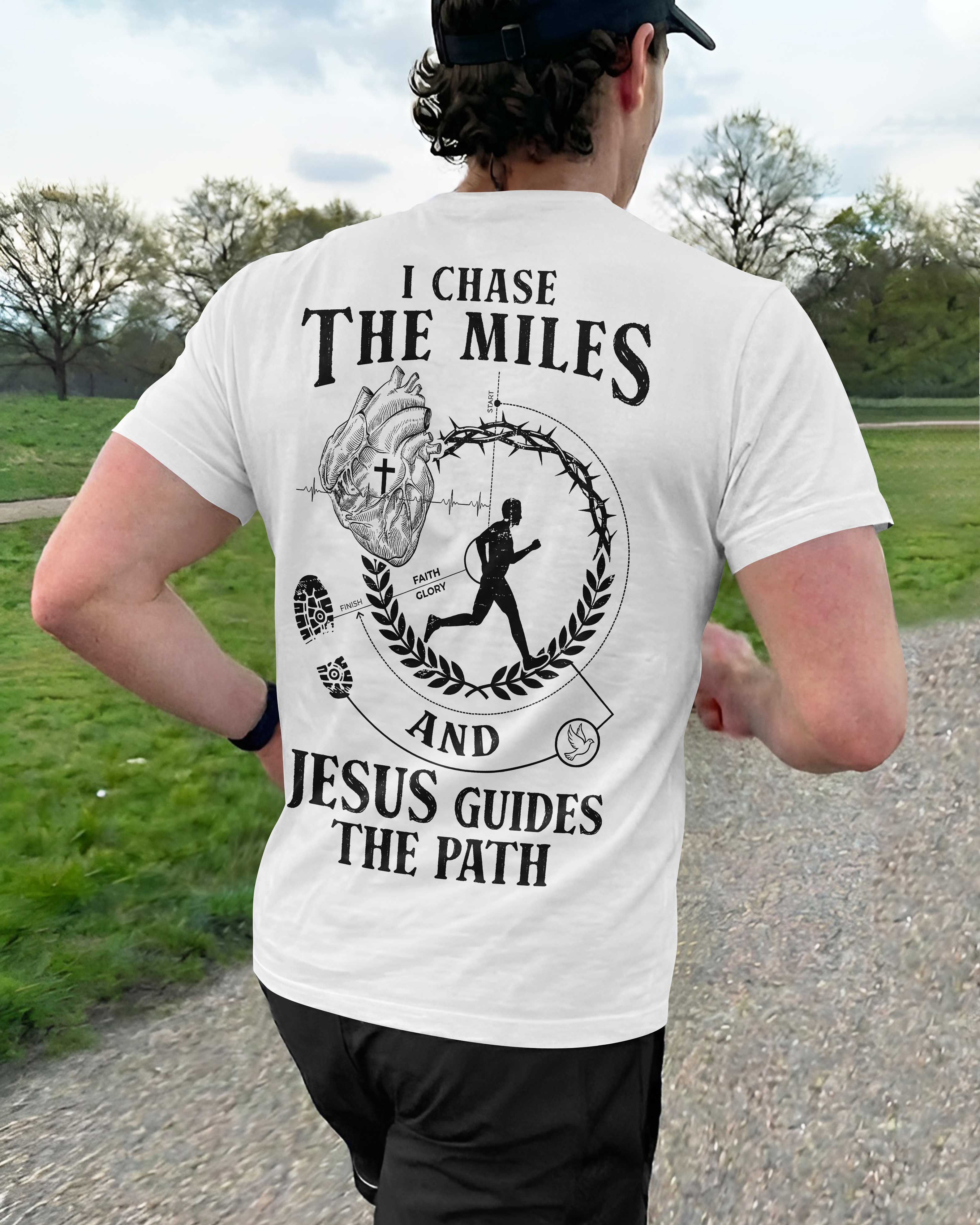 I Chase The Miles And Jesus Guides The Path T-Shirt
