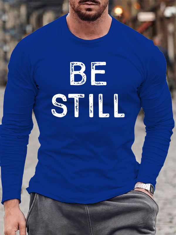 Be Still Long Sleeve T-Shirt