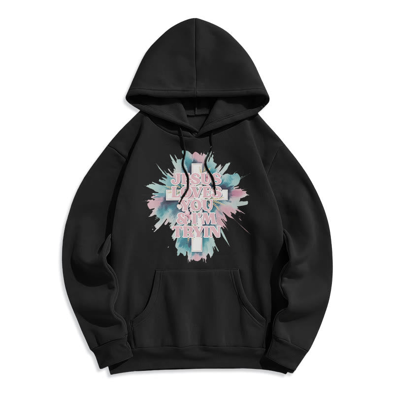 Jesus Loves You I'm Still Tryin Fleece Lined Polyester Hoodie