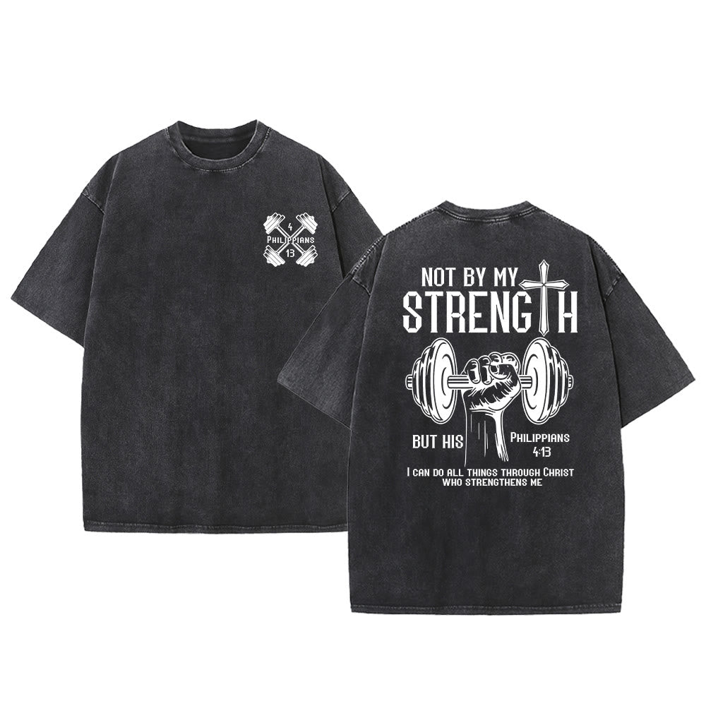 Christianartworkshop Not By My Strength, But His Unisex Washed T-Shirt