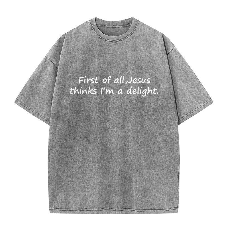 Christianartworkshop "First of All, Jesus Thinks I'm a Delight" Faith Quote Washed Unisex T-Shirt