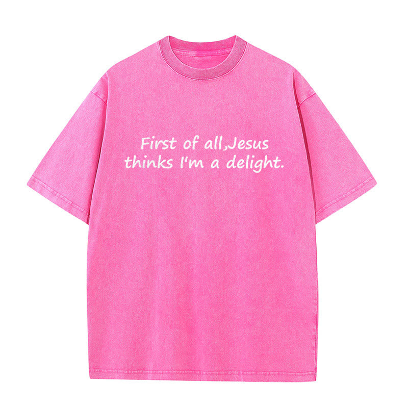 Christianartworkshop "First of All, Jesus Thinks I'm a Delight" Faith Quote Washed Unisex T-Shirt