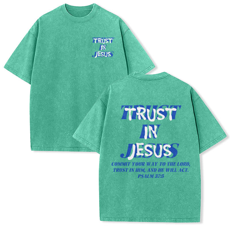 Christianartworkshop Trust In Jesus Psalm 37 5 Front And Back Print Washed Unisex T-Shirt