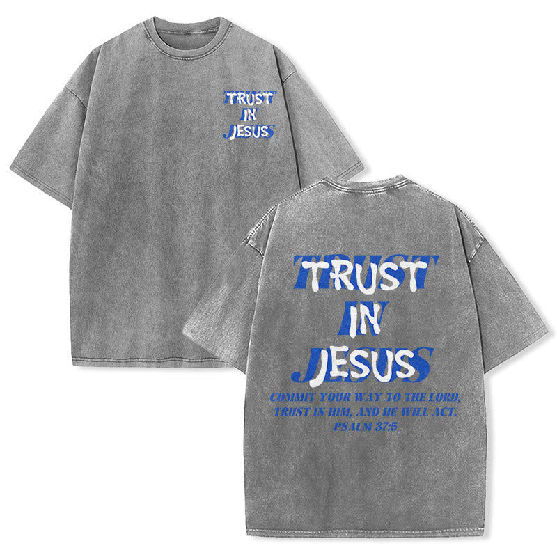 Christianartworkshop Trust In Jesus Psalm 37 5 Front And Back Print Washed Unisex T-Shirt
