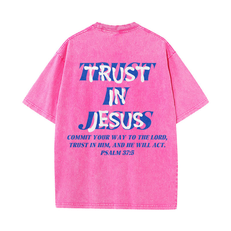 Christianartworkshop Trust In Jesus Psalm 37 5 Front And Back Print Washed Unisex T-Shirt