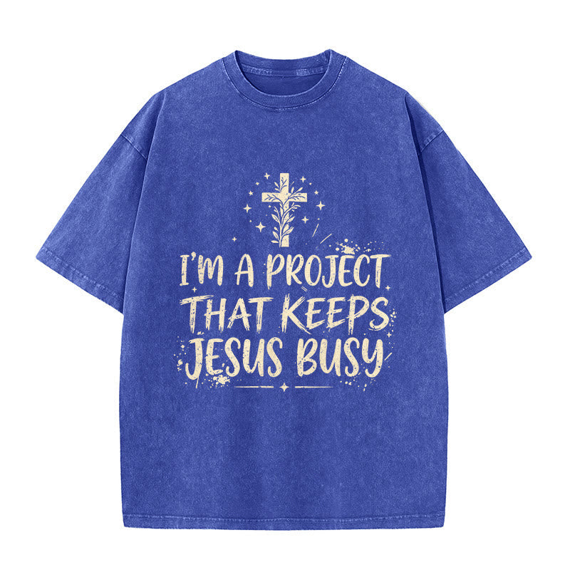 Christianartworkshop I Am A Project That Keeps Jesus Busy Funny Faith Quote Washed Unisex T-Shirt