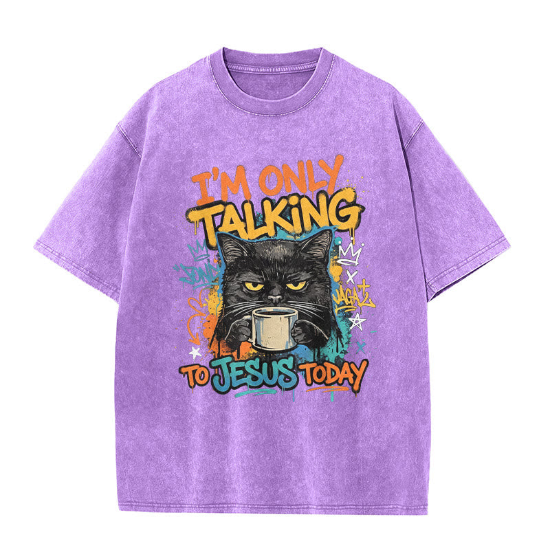 Christianartworkshop I Am Only Talking To Jesus Today Graffiti Cat Coffee Washed Unisex T-Shirt