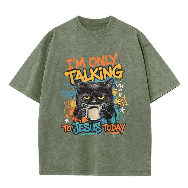 Christianartworkshop I Am Only Talking To Jesus Today Graffiti Cat Coffee Washed Unisex T-Shirt