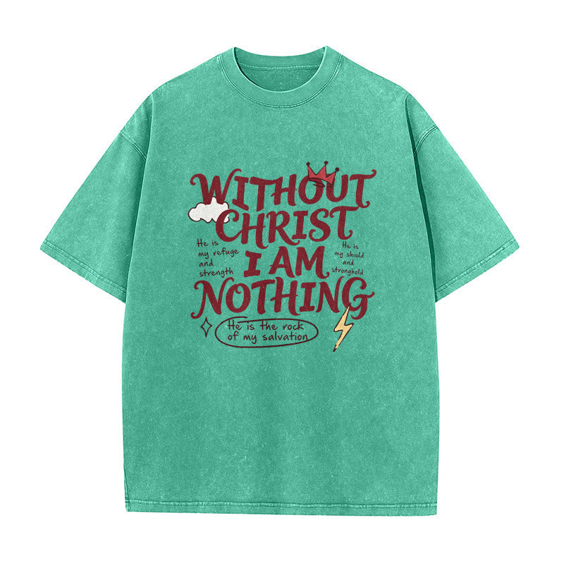 Christianartworkshop Faith Testimony "Without Christ I Am Nothing" Washed Unisex T-Shirt