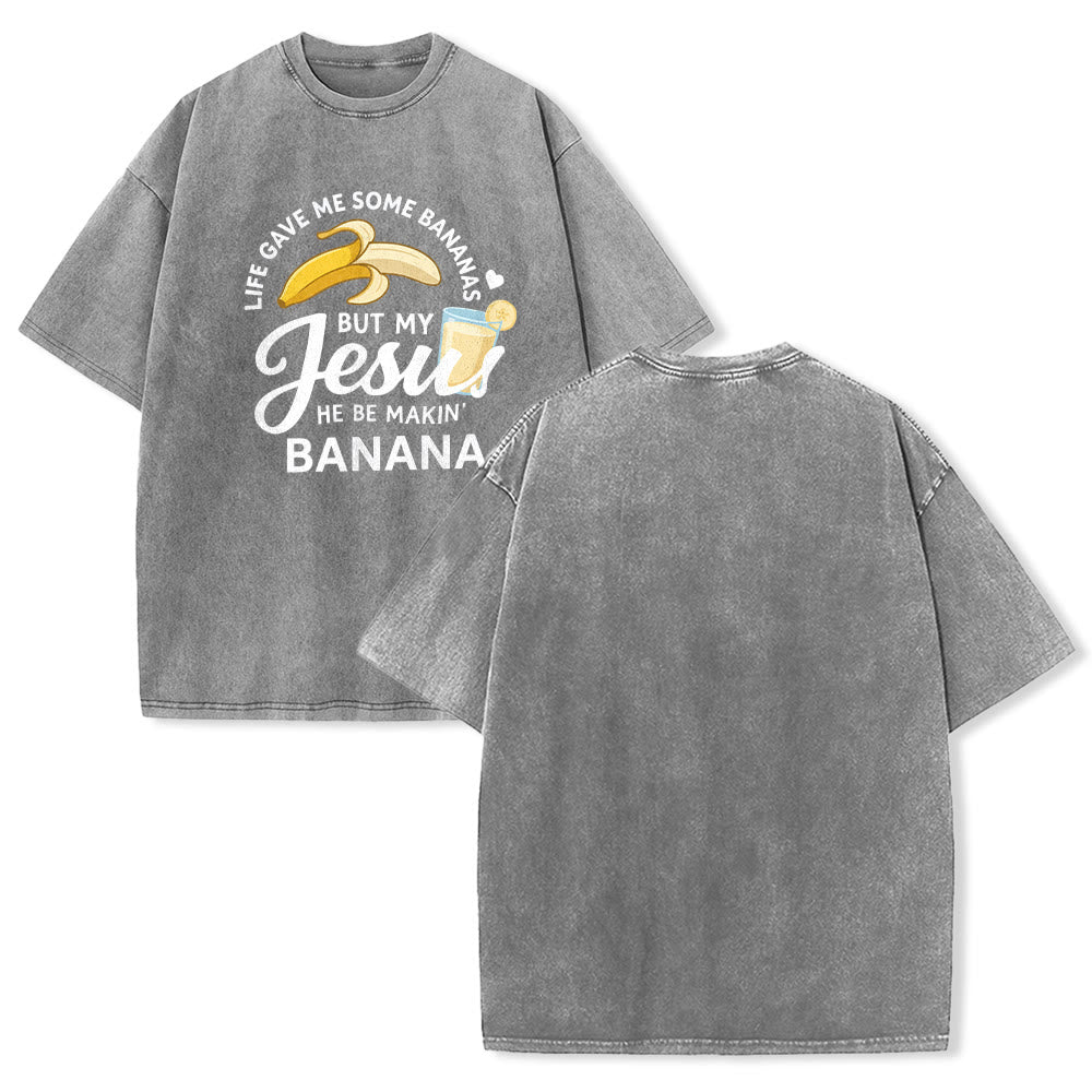 Christianartworkshop Life Gave Me Bananas But My Jesus Makes Banana Drink Graphic Washed Unisex T-Shirt