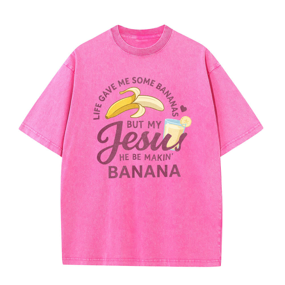 Christianartworkshop Life Gave Me Bananas But My Jesus Makes Banana Drink Graphic Washed Unisex T-Shirt