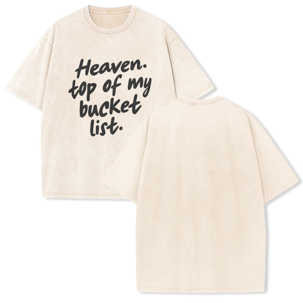 Christianartworkshop Heaven Top Of My Bucket List Soft Cursive Faith Washed Unisex T-Shirt