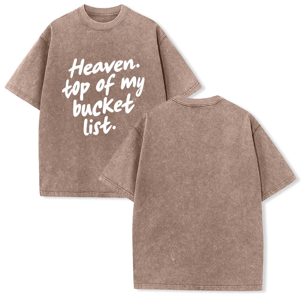 Christianartworkshop Heaven Top Of My Bucket List Soft Cursive Faith Washed Unisex T-Shirt