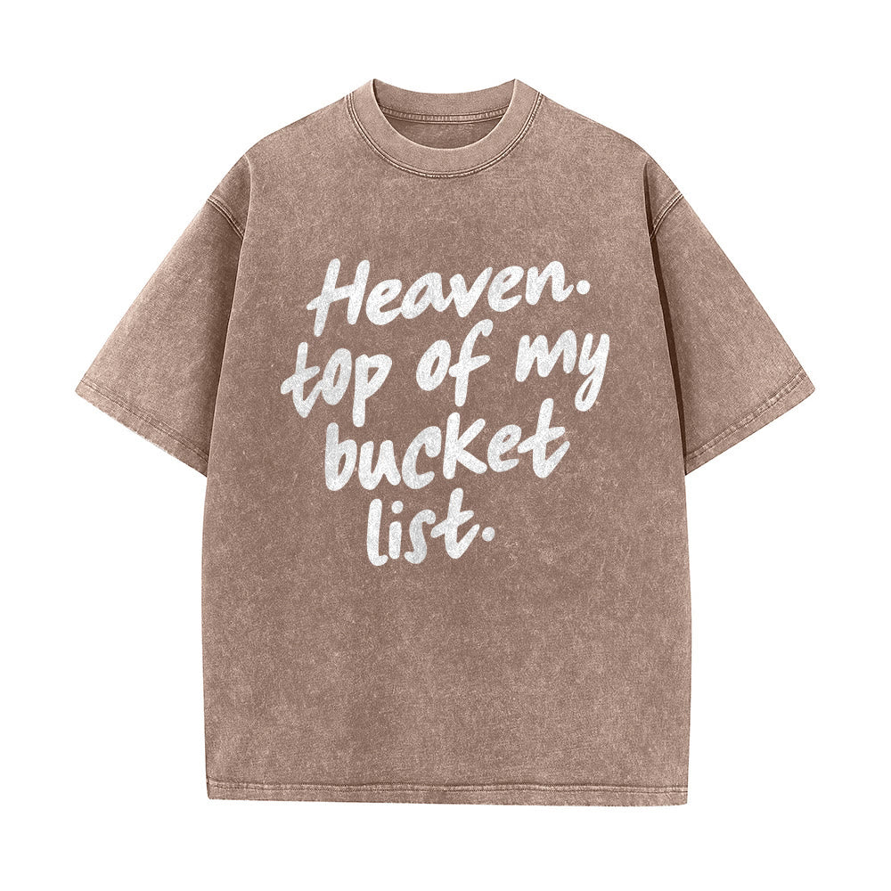 Christianartworkshop Heaven Top Of My Bucket List Soft Cursive Faith Washed Unisex T-Shirt