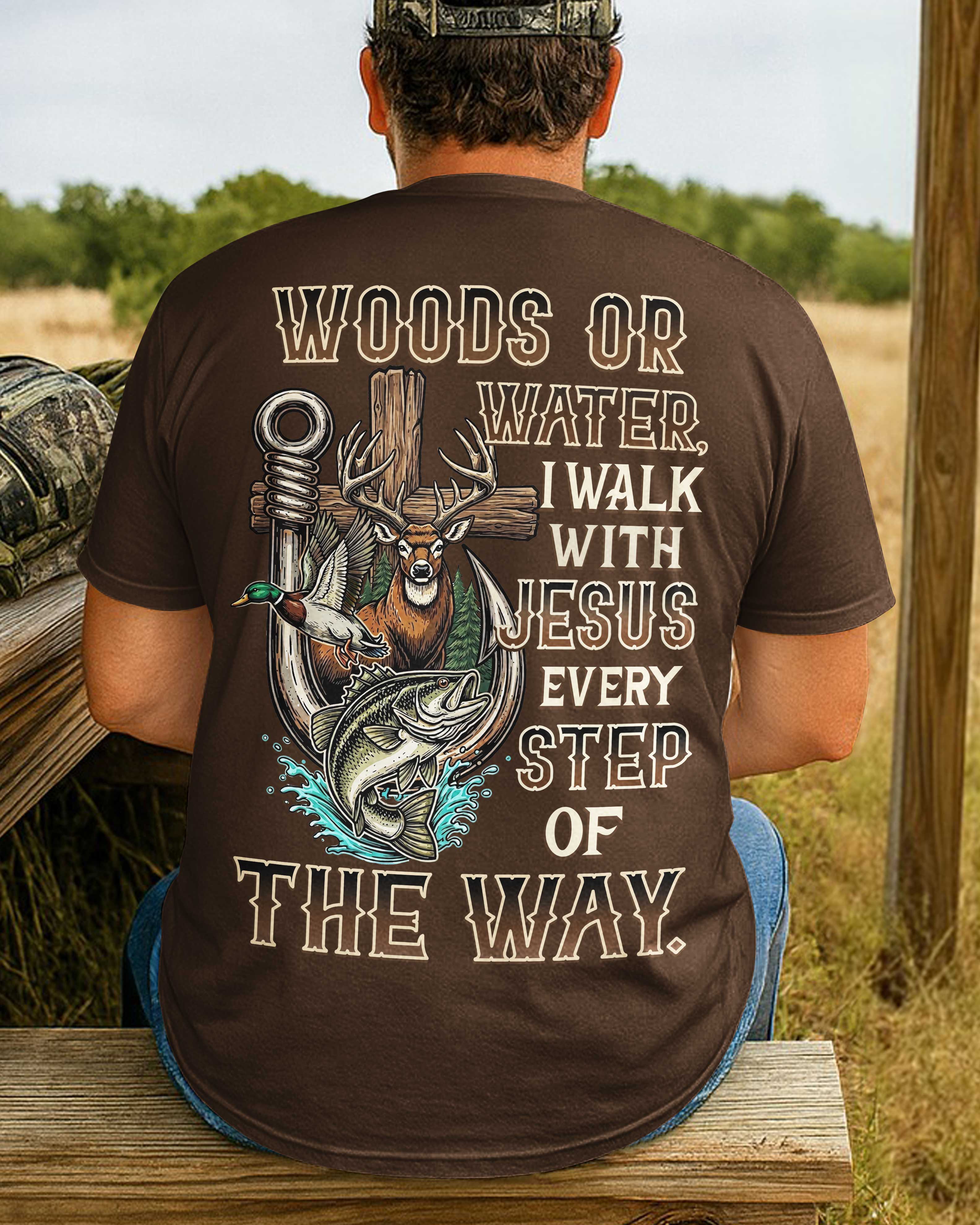 Woods Or Water I Walk With Jesus T-Shirt