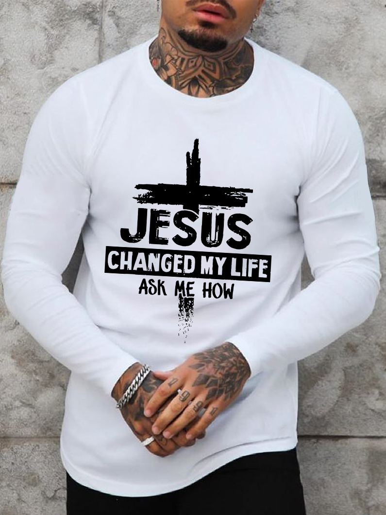 Jesus Changed My Life Ask Me How Long Sleeve