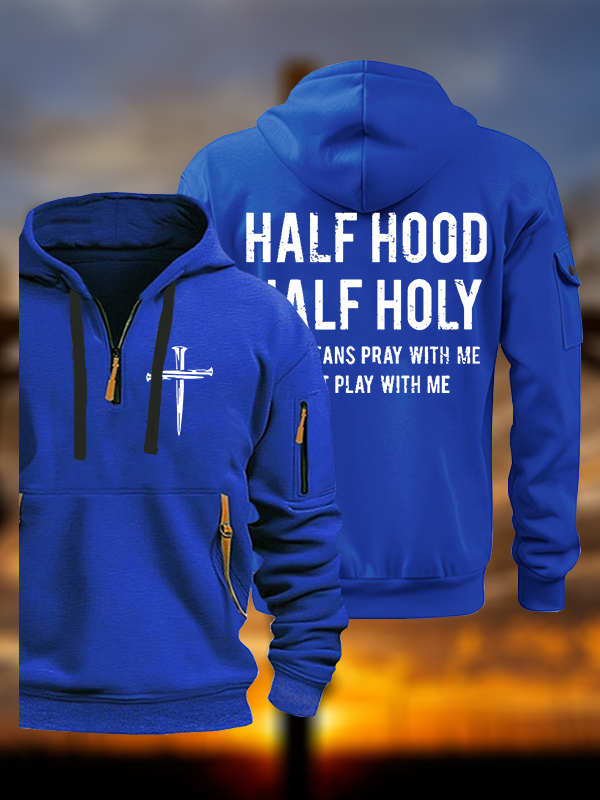 Half Hood Half Holy That Means Pray With Me Don't Play With Me Jesus God Christian Zipper Hoodies