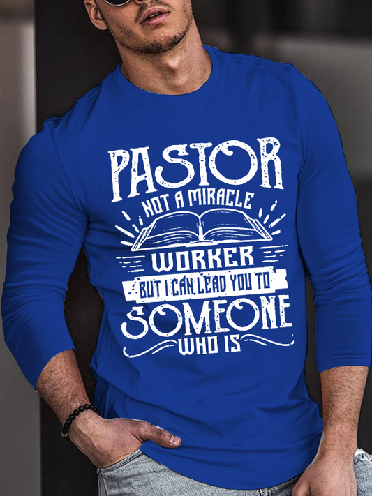 Pastor Not A Miracle Worker But I Can Lead You To Someone Who Is Christian Cotton Long Sleeve T-Shirt