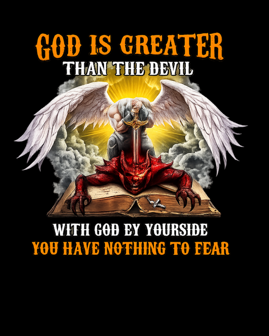 GOD IS GREATER THAN THE DEVIL WITH GOD BY YOURSIDE YOU HAVE NOTHING TO FEAR V-Neck T-Shirt