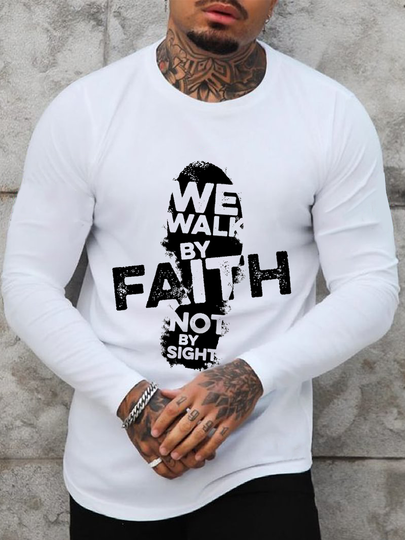 We Walk By Faith Not By Sight Long Sleeve T-Shirt