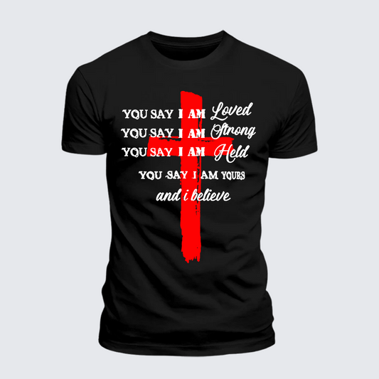 Luxe Mercerized Cotton Tee - You Say I Am Loved Am Strong Am Held Am Loved And I Believe