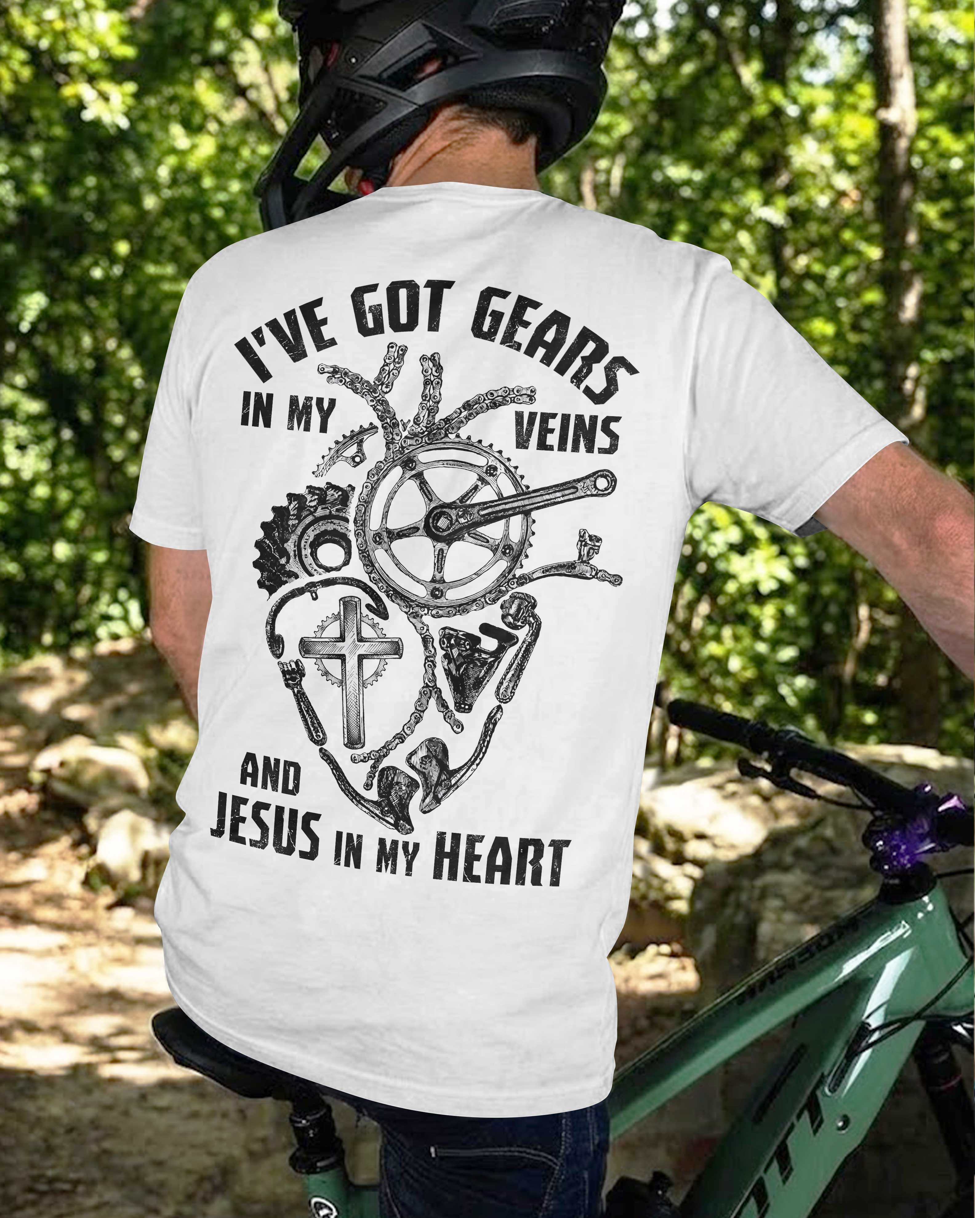 I've Got Gears In My Veins And Jesus In My Heart T-Shirt