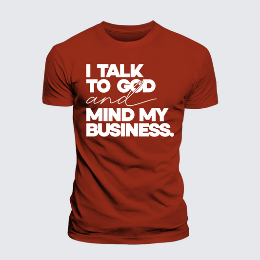 Luxe Mercerized Cotton Tee - I Talk To God And Mind My Business