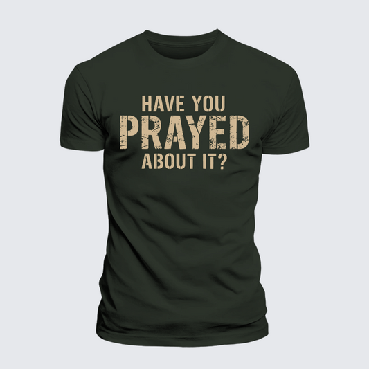 Luxe Mercerized Cotton Tee - Have You Prayed About It?