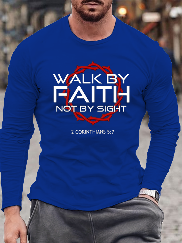 Walk by Faith, Not by Sight 2 Corinthians 5:7 Long Sleeve T-Shirt