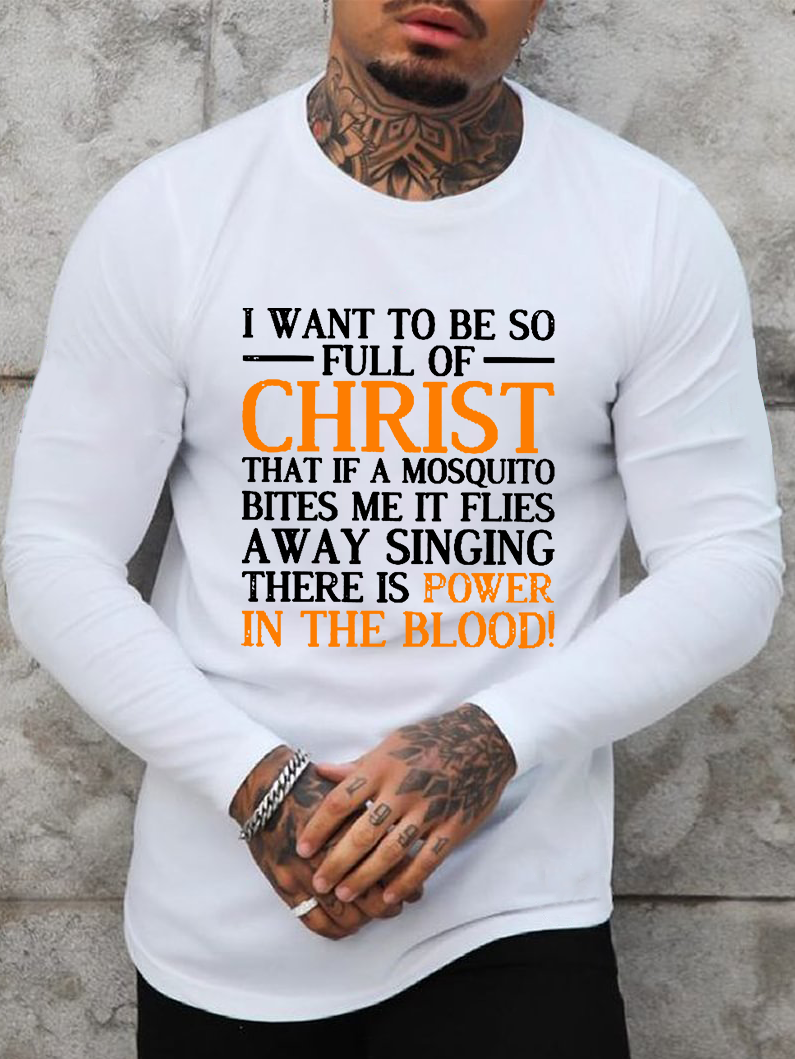 I Want To Be So Full Of Christ Long Sleeve T-Shirt