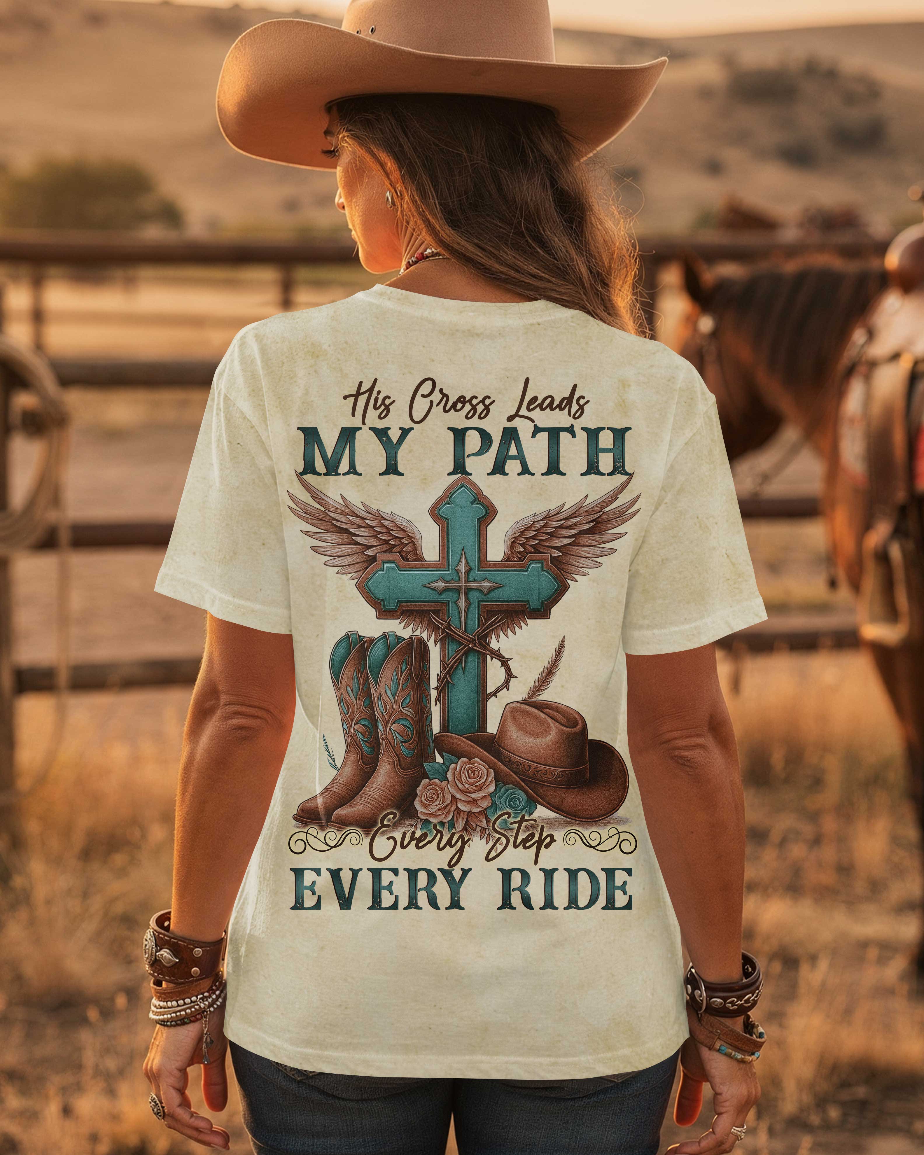 His Cross Leads My Path Every Step Every Ride T-Shirt