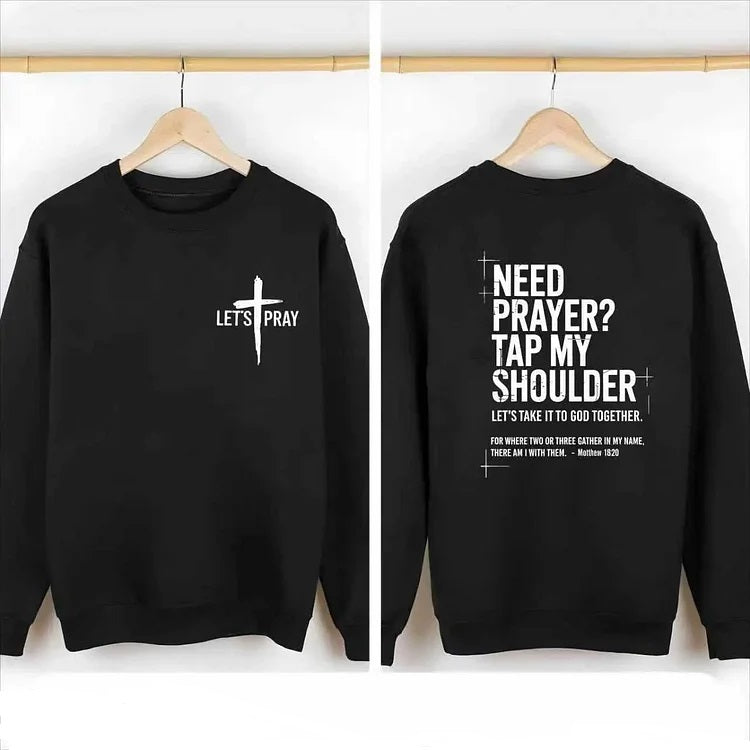 Need Prayer - Tap My Shoulder Let’s Pray Christian Sweashirt.