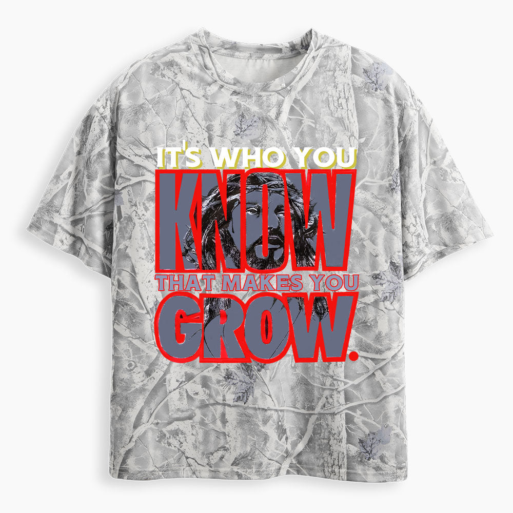 It's Who You Know That Makes You Grow Christian Camo T-Shirt