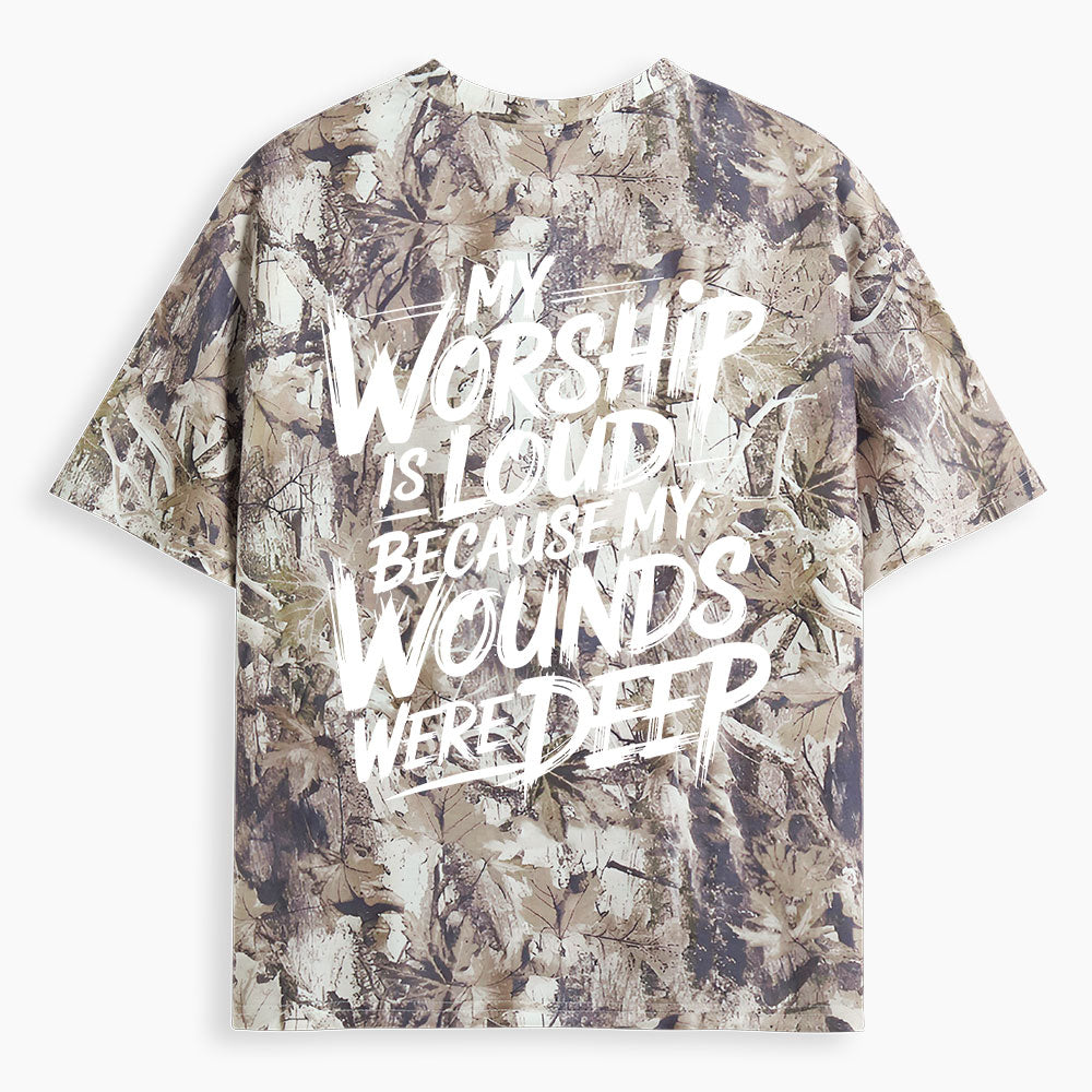 My Worship Is Lord Because My Wounds Were Deep Christian Camo T-Shirt