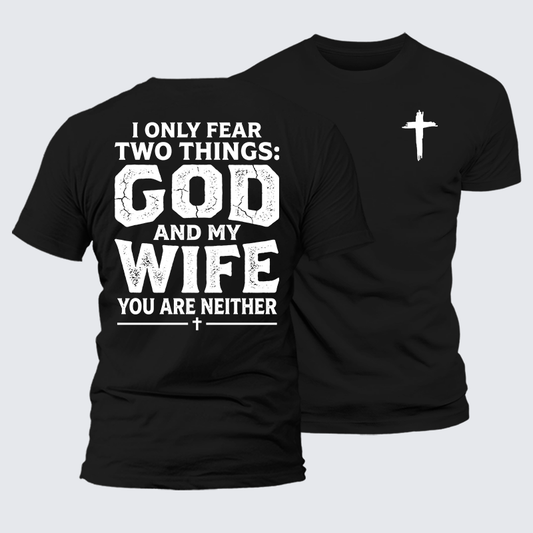 Luxe Mercerized Cotton Tee - I Only Fear Two Things: God And My Wife,You Are Neither