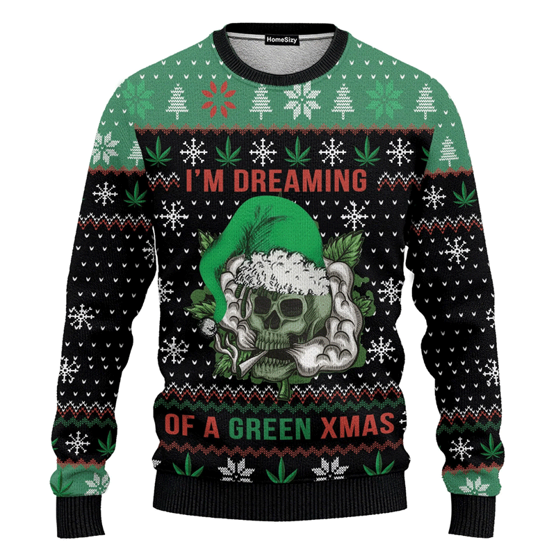 Hobby Skull Weed I Am Dreaming Of A Green Ugly Christmas Sweater