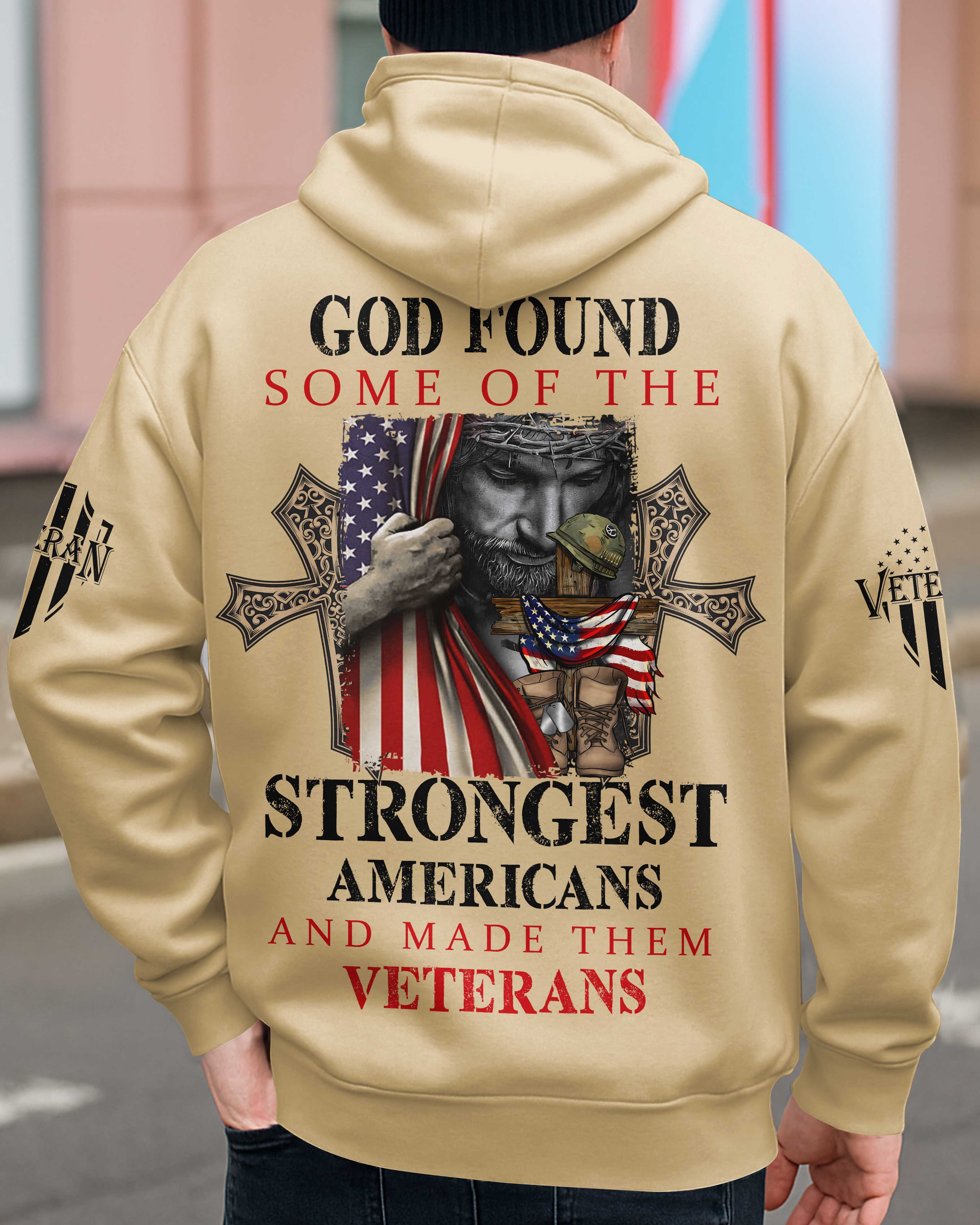 God Found Some Of The Strongest Americans And Made Them Veterans Zip Hoodie
