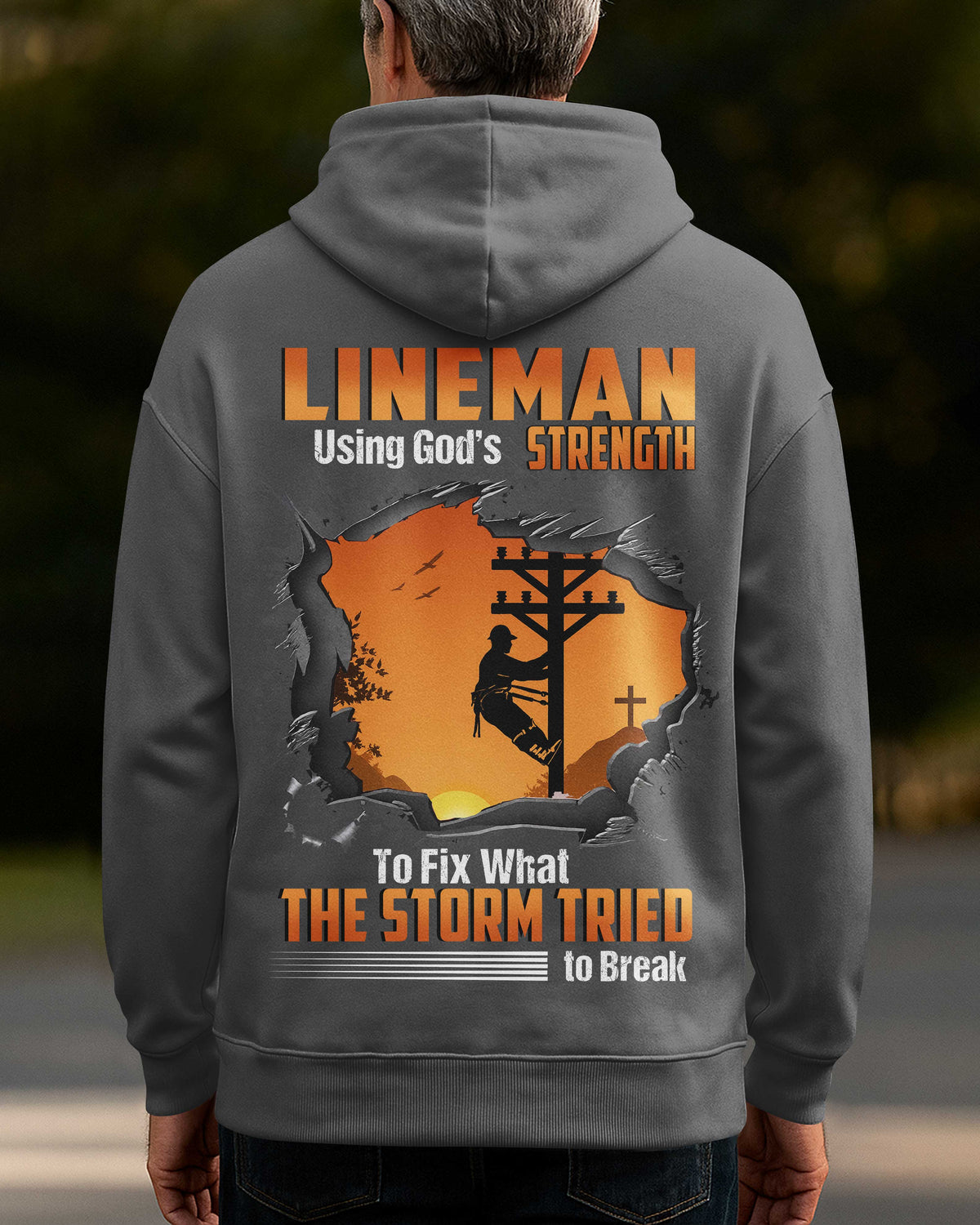 Lineman Using God's Strength To Fix What The Storm Tried To Break Hoodie