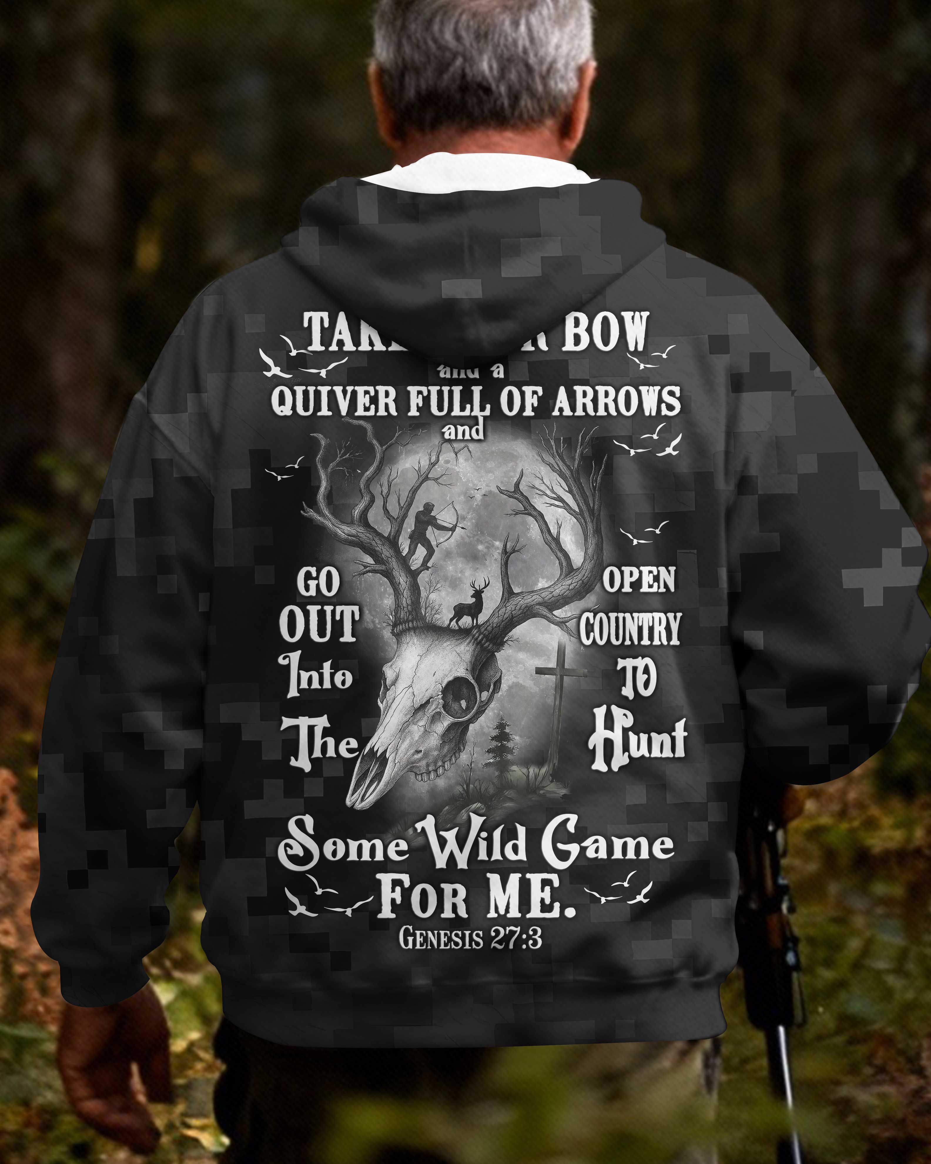 Take Your Bow And A Quiver Full Of Arrows And Go Out Into The Open Country To Hunt Some Wild Game For Me Hoodie