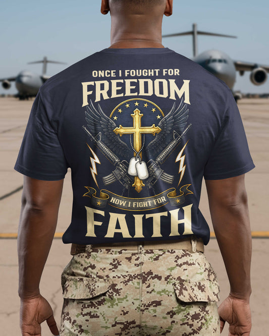 Once I Fought For Freedom Now I Fight For Faith T-Shirt