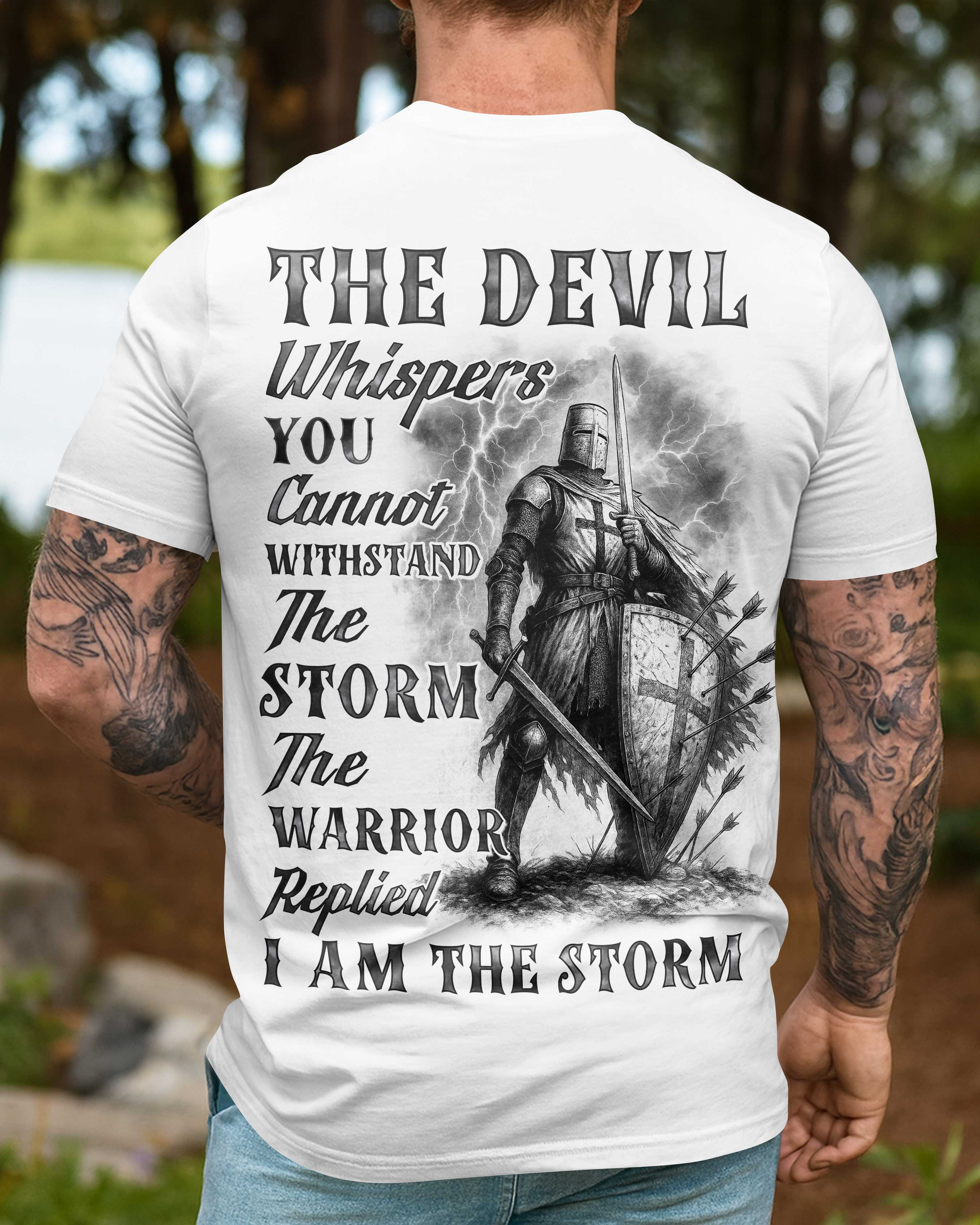 The Devil Whispers You Cannot Withstand The Storm The Warrior Replied I Am The Storm Hoodie