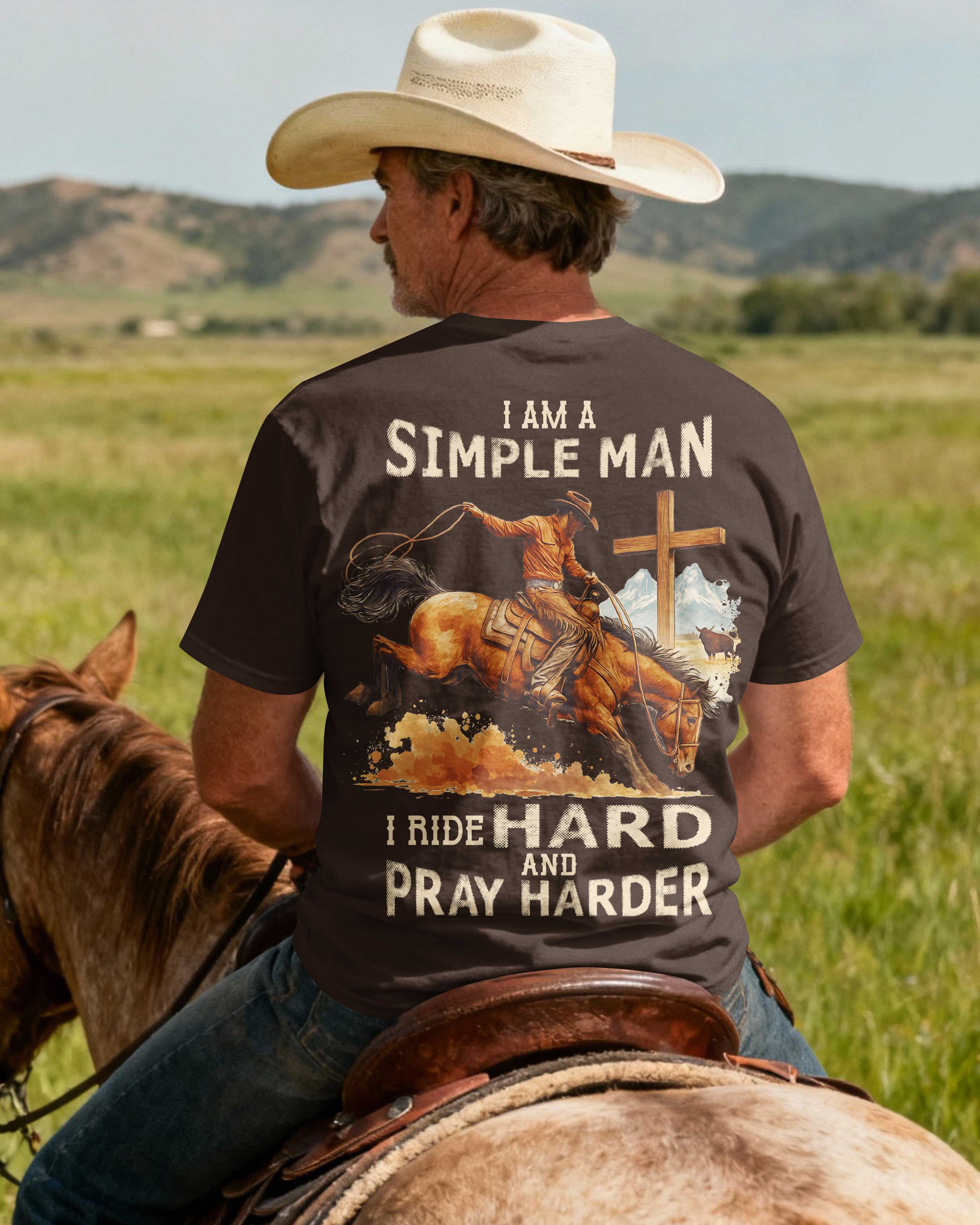I Am A Simple Man I Ride Hard And Pray Harder T-Shirt