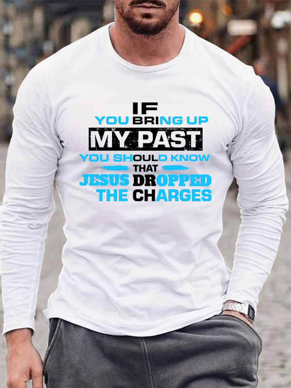 If You Bring My Past You Should Know Long Sleeve