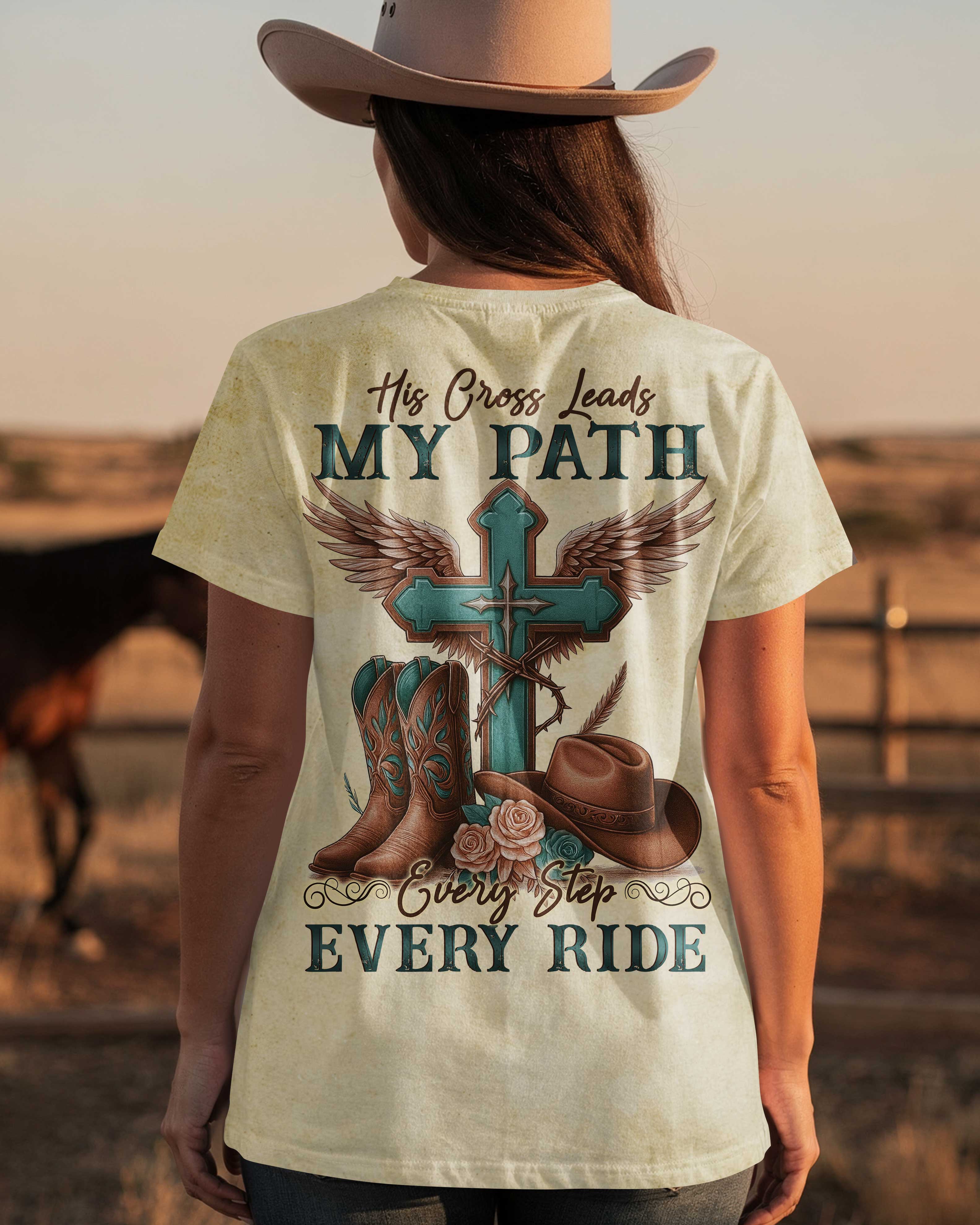 His Cross Leads My Path Every Step Every Ride T-Shirt