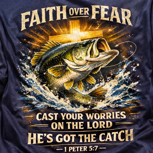Faith Over Fear Cast Your Worries On The Lord He's Got The Catch - 1 Peter 5:7 T-Shirt