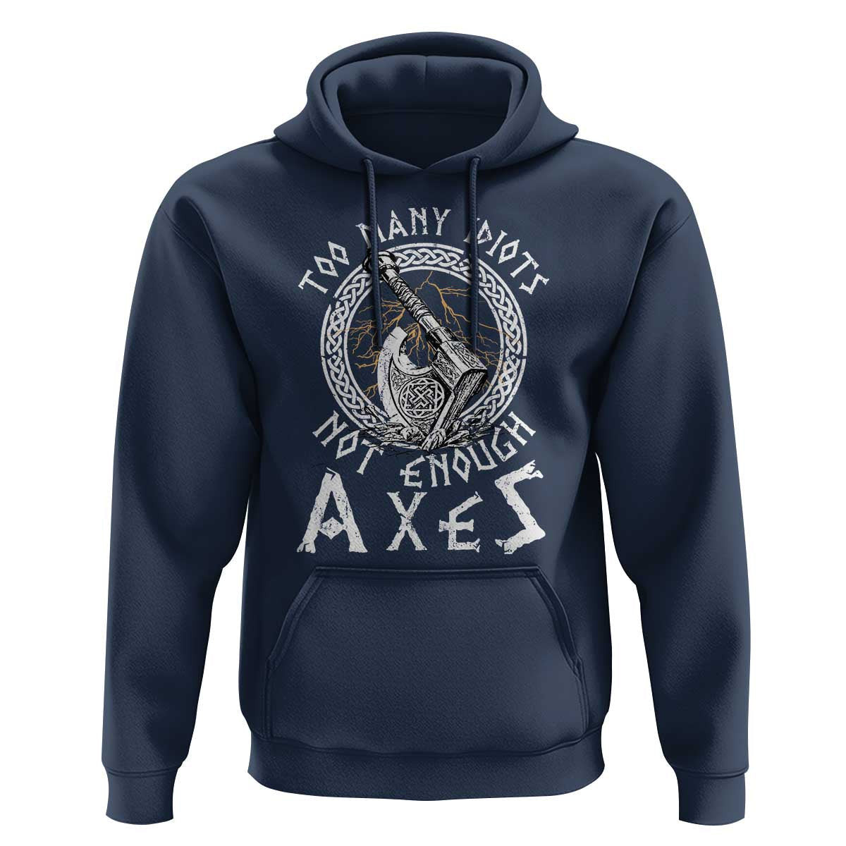 Too Many Idiots Not Enough Axes Viking Hoodie Cotton