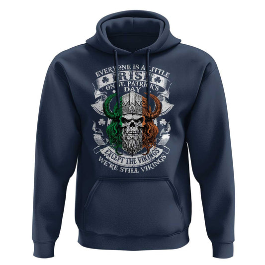 Funny Irish Everyone Is A Little Irish On St Patrick's Day Viking Hoodie Cotton